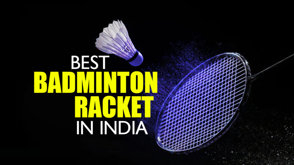 Best Badminton Racket In India
